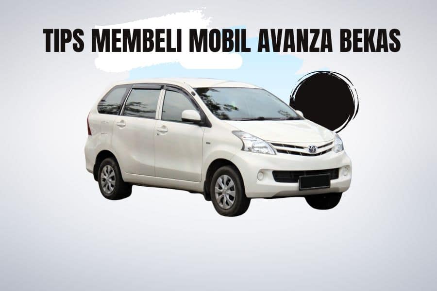 Read more about the article 7 Tips Membeli Mobil Avanza Bekas, Anti Kantong Terkuras